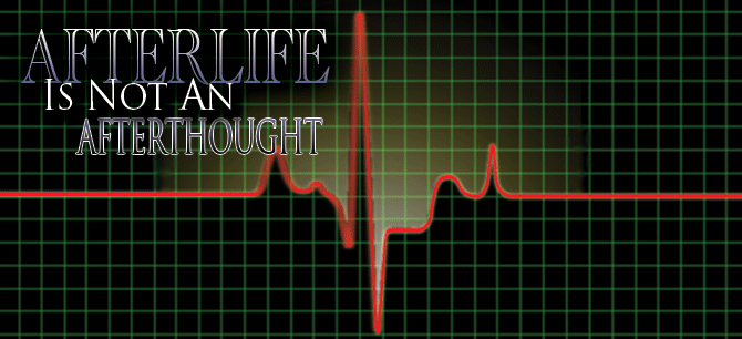 Afterlife is not an Afterthought