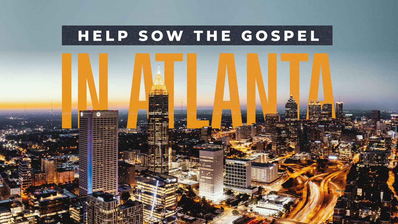 Help Sow The Gospel in Atlanta