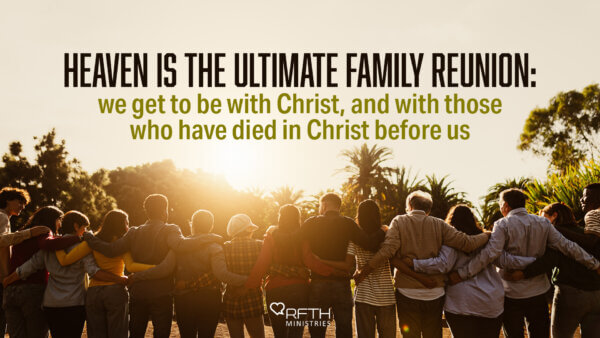 Group of people with arms around each other in a sunset outdoor gathering, conveying the idea of heaven as the ultimate family reunion. (RFTH Ministries)