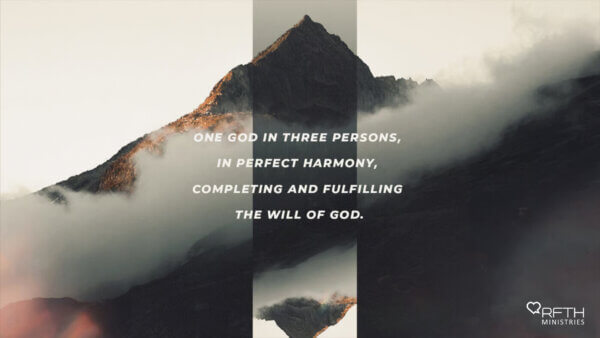 Mountain landscape with mist and a Trinity-themed quote: 'One God in three persons, in perfect harmony, completing and fulfilling the will of God.' RFTH Ministries logo bottom right.